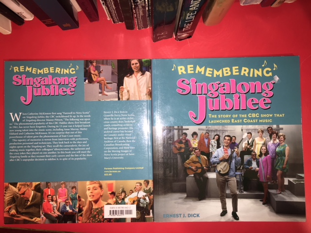 Remembering Singalong Jubilee : The story of the CBC show that launched East Coast music. First Edition.