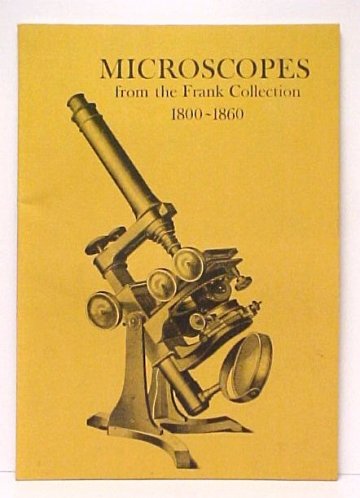 Microscopes from the Frank Collection 1800-1860 : Illustrating the development of the achromatic instrument. 1st ed