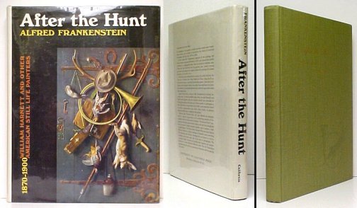 After the Hunt : William Hartnett and Other American Still Life Painters 1870-1900. Second Printingr in dust jacket