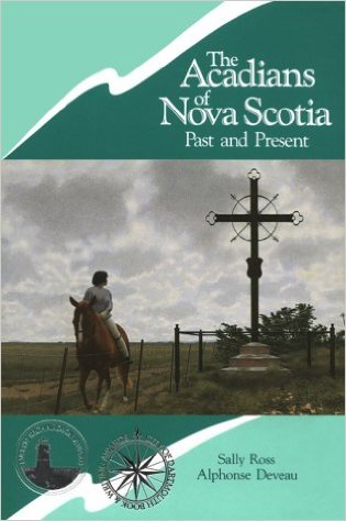 Acadians of Nova Scotia : Past and Present. 4th printing