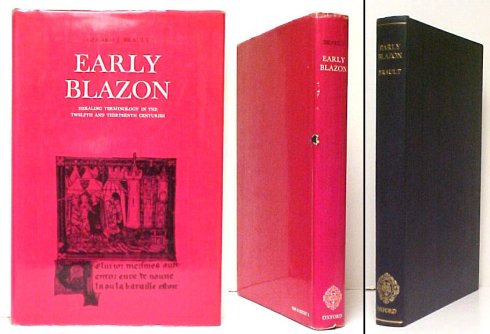 Early Blazon : Heraldic Terminology in the Twelfth and Thirteenth Centuries. First Edition in dust jacket