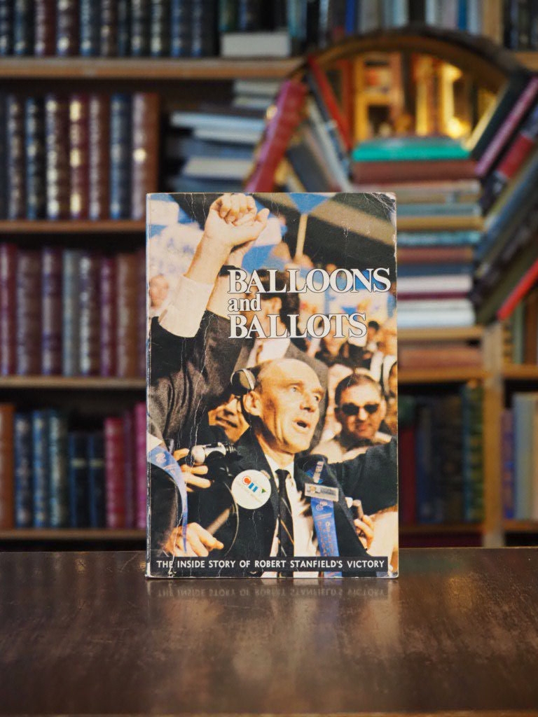 Balloons and Ballots : The Inside Story of Robert Stanfield's Victory. First Edition.