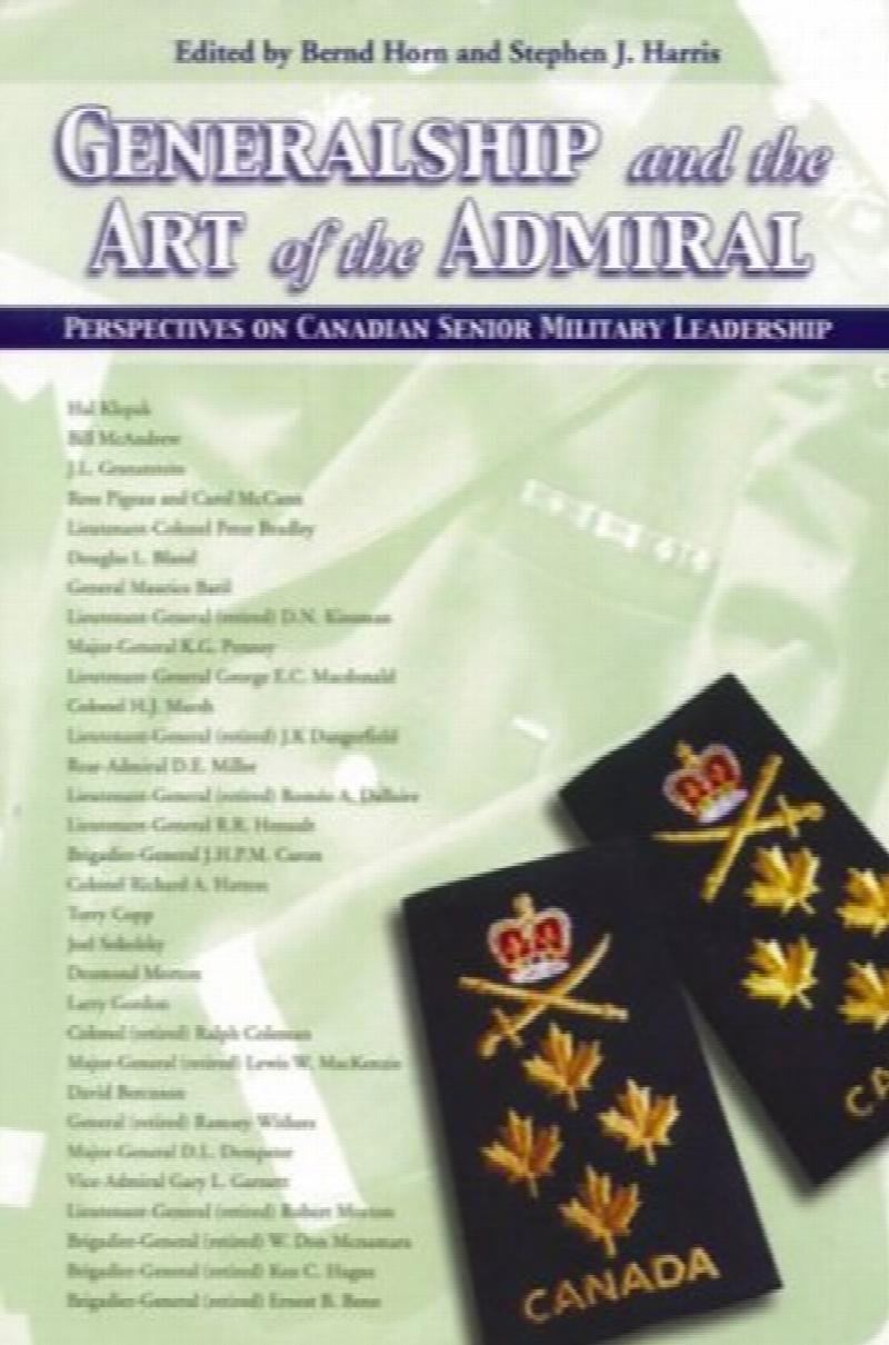 Generalship and the Art of the Admiral : Perspectives on Canada. First Paperback Edition