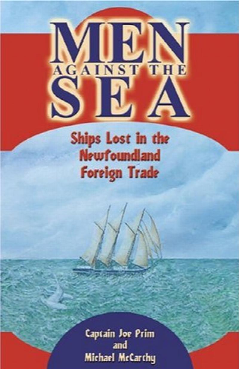 Men Against the Sea : Ships Lost in the Newfoundland Foreign Trade. First Edition