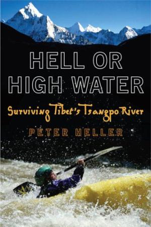 Hell or High Water : Surviving Tibet's Tsangpo River. pbk.