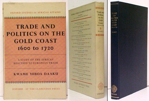 Image for Trade and Politics on the Gold Coast, 1600 to 1720 : A Study of the AfricanReaction to European Trade