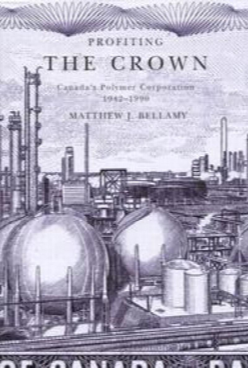 Image for Profiting the Crown : Canada's Polymer Corporation, 1942-1990. First Edition in dust jacket Profiting the Crown : Canada's Polymer Corporation, 1942-1990. First Edition in dust jacket