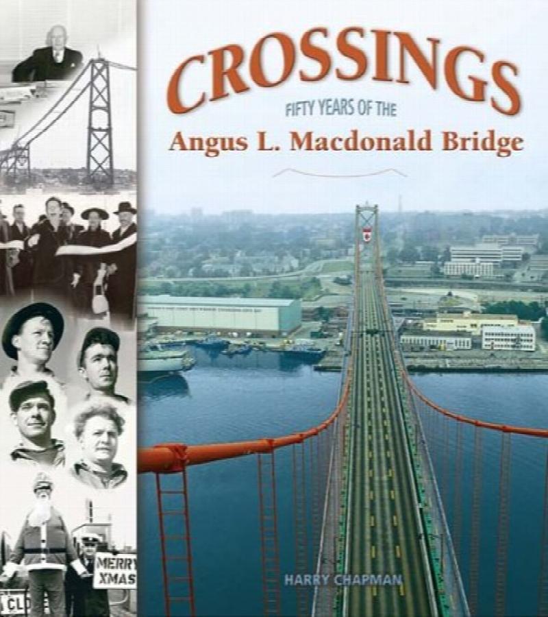 Crossings : Fifty Years of the Angus L. Macdonald Bridge. First Edition