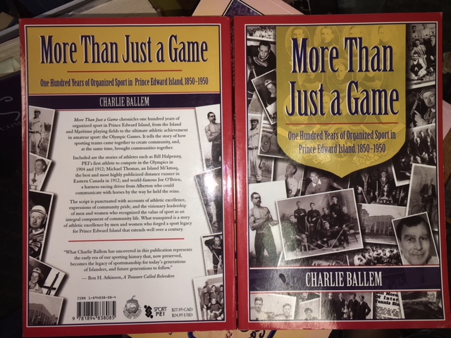 More Than Just a Game : One Hundred Years of Organized Sport in Prince Edward Island, 1850-1950. First Edition.