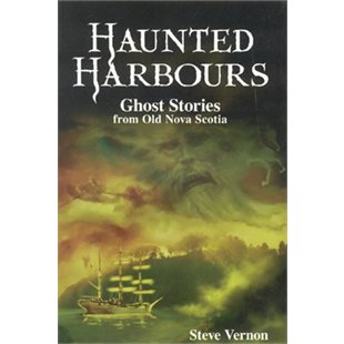 Haunted Harbours : Ghost Stories from Old Nova Scotia. First Edition, Signed