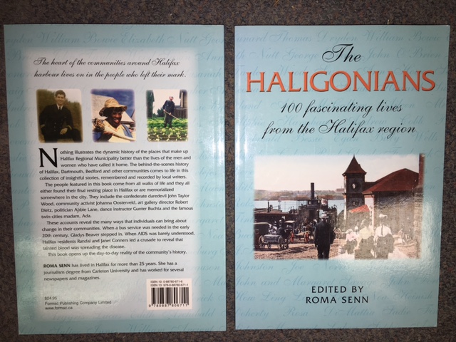 The Haligonians : 100 Fascinating Lives from the Halifax Region. First Edition