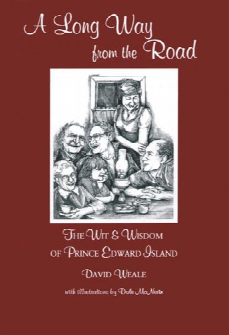 Image for A Long Way from the Road : The Wit and Wisdom of Prince Edward Island. Third Printing