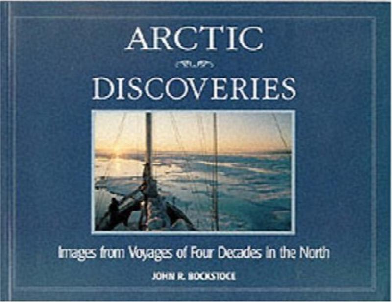 Image for Arctic Discoveries : Images from Voyages of Four Decades in the North.  First Edition