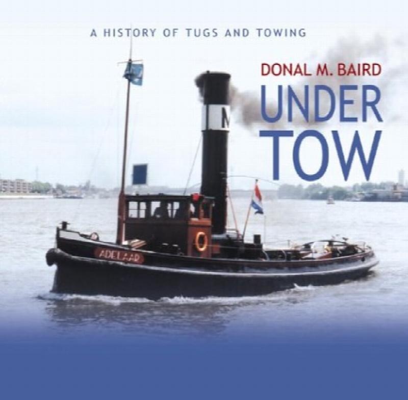 Under Tow : A Canadian History of Tugs and Towing. First Edition in dust jacket.