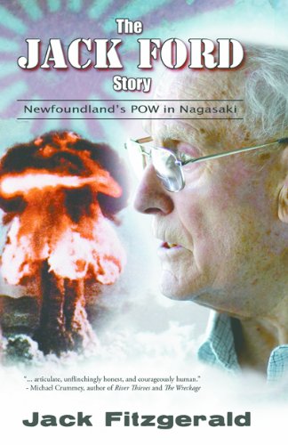 The Jack Ford Story : Newfoundland's POW in Nagasaki. First Edition