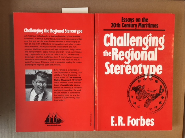 Challenging the Regional Stereotype : Essays on the 20th Century Maritimes. First Edition Image for Challenging the Regional Stereotype : Essays on the 20th Century Maritimes. First Edition