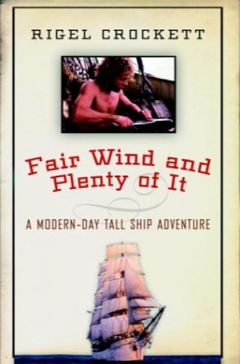 Fair Wind and Plenty of It : A Modern-Day Tall Ship Adventure. First Canadian Edition in dust jacket, Signed