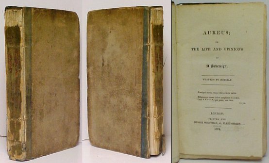 Aureus; or the Life and Opinions of A Sovereign.