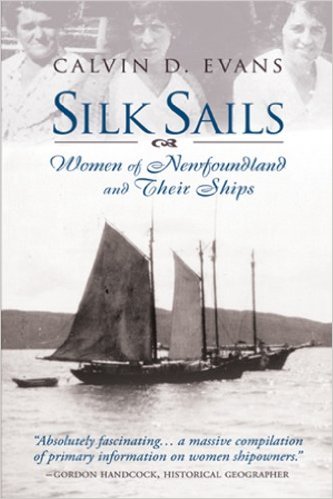 Silk Sails : Women of Newfoundland and Their Ships. First Edition. Image for Silk Sails : Women of Newfoundland and Their Ships. First Edition.