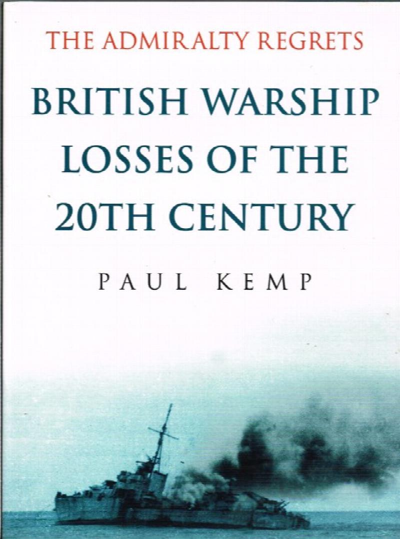 The Admiralty Regrets : British Warship Losses of the 20th Century. First Edition in dust jacket