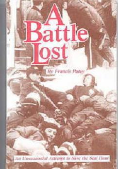 A Battle Lost. :An Unsuccessful Attempt to Save the Seal Hunt. First Edition