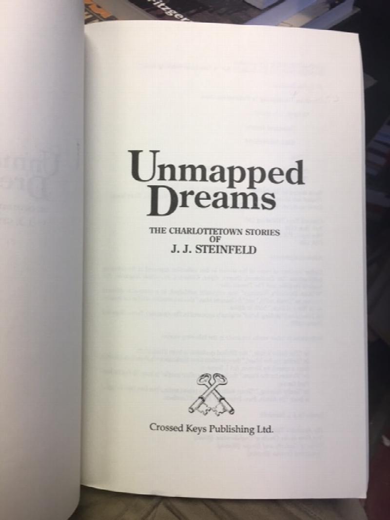 Image for Unmapped Dreams : The Charlottetown Stories of J.J. Steinfeld. First Edition Unmapped Dreams : The Charlottetown Stories of J.J. Steinfeld. First Edition