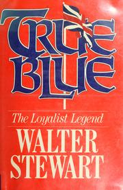 Image for True Blue : The Loyalist Legend. First Edition in dustjacket