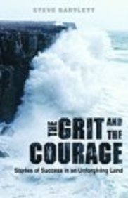 Image for The Grit and the Courage : Stories of Success in an Unforgiving Land. First Edition The Grit and the Courage : Stories of Success in an Unforgiving Land. First Edition