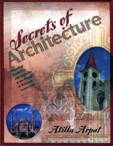 Secrets of Architecture : Numerical Symbolism and Geometry in the Design of Religious Architecture. First Edition