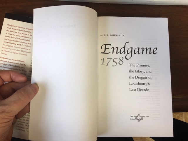 Endgame 1758 : The Promise, the Glory, and the Despair of Louisbourg's Last Decade. First Edition