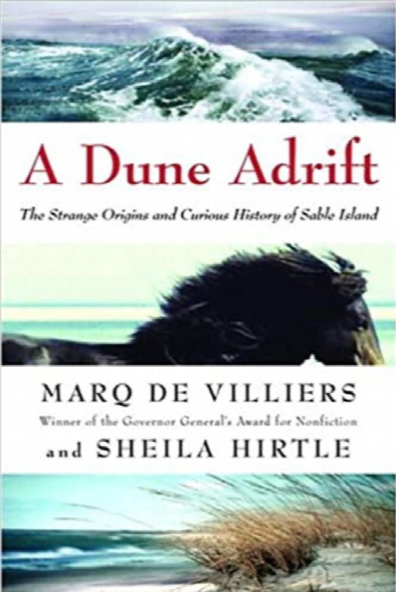 Image for A Dune Adrift: The Strange Origins and Curious History of Sable Island.  First Edition in dust jacket, Signed.