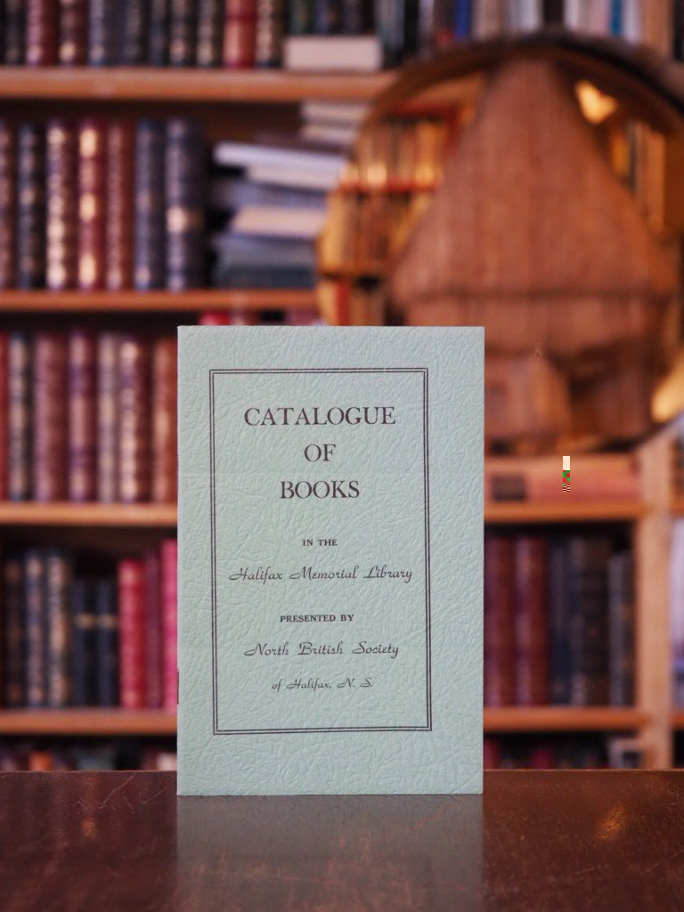Catalogue of Books in the Halifax Memorial Library Presented by North British Society of Halifax, N.S.