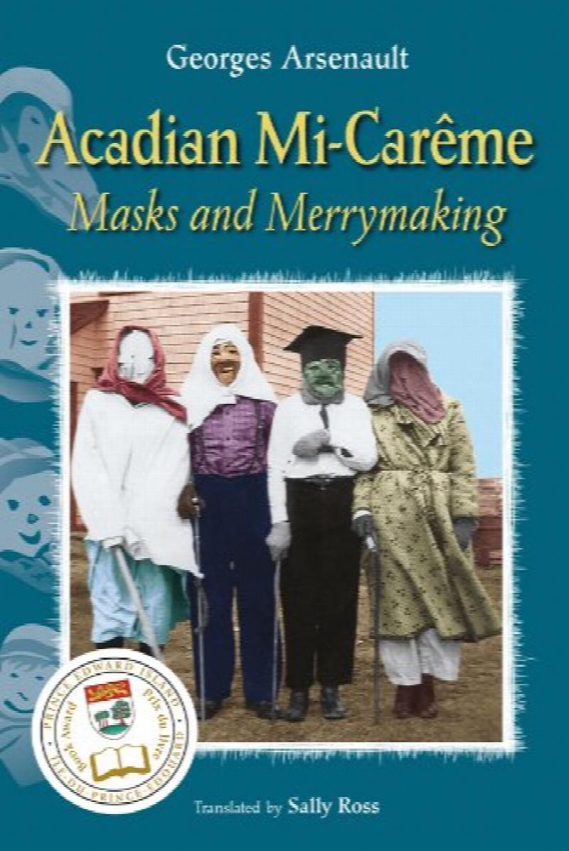 Image for Acadian Mi-Careme : Masks and Merrymaking. First Edition Acadian Mi-Careme : Masks and Merrymaking. First Edition