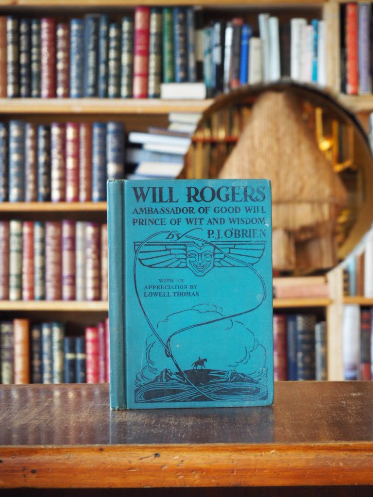 Will Rogers : Ambassador of Good Will, Prince of Wit and Wisdom. With an Appreciation by Lowell Thomas