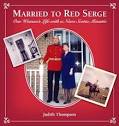 Image for Married to Red Serge : One Woman's Life with a Nova Scotia Mountie. Married to Red Serge : One Woman's Life with a Nova Scotia Mountie.