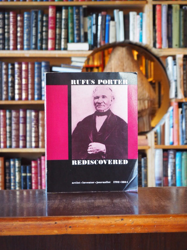 Rufus Porter Rediscovered : artist, inventor, journalist 1792-1884.