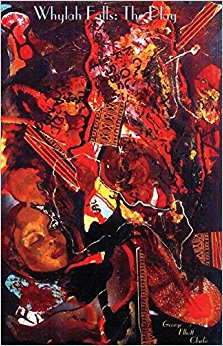 Whylah Falls : The Play. Second Printing