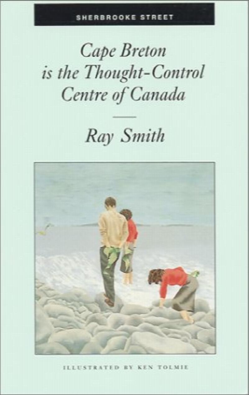 Image for Cape Breton is the Thought-Control Centre of Canada. Sherbrooke Street reprint Cape Breton is the Thought-Control Centre of Canada. Sherbrooke Street reprint