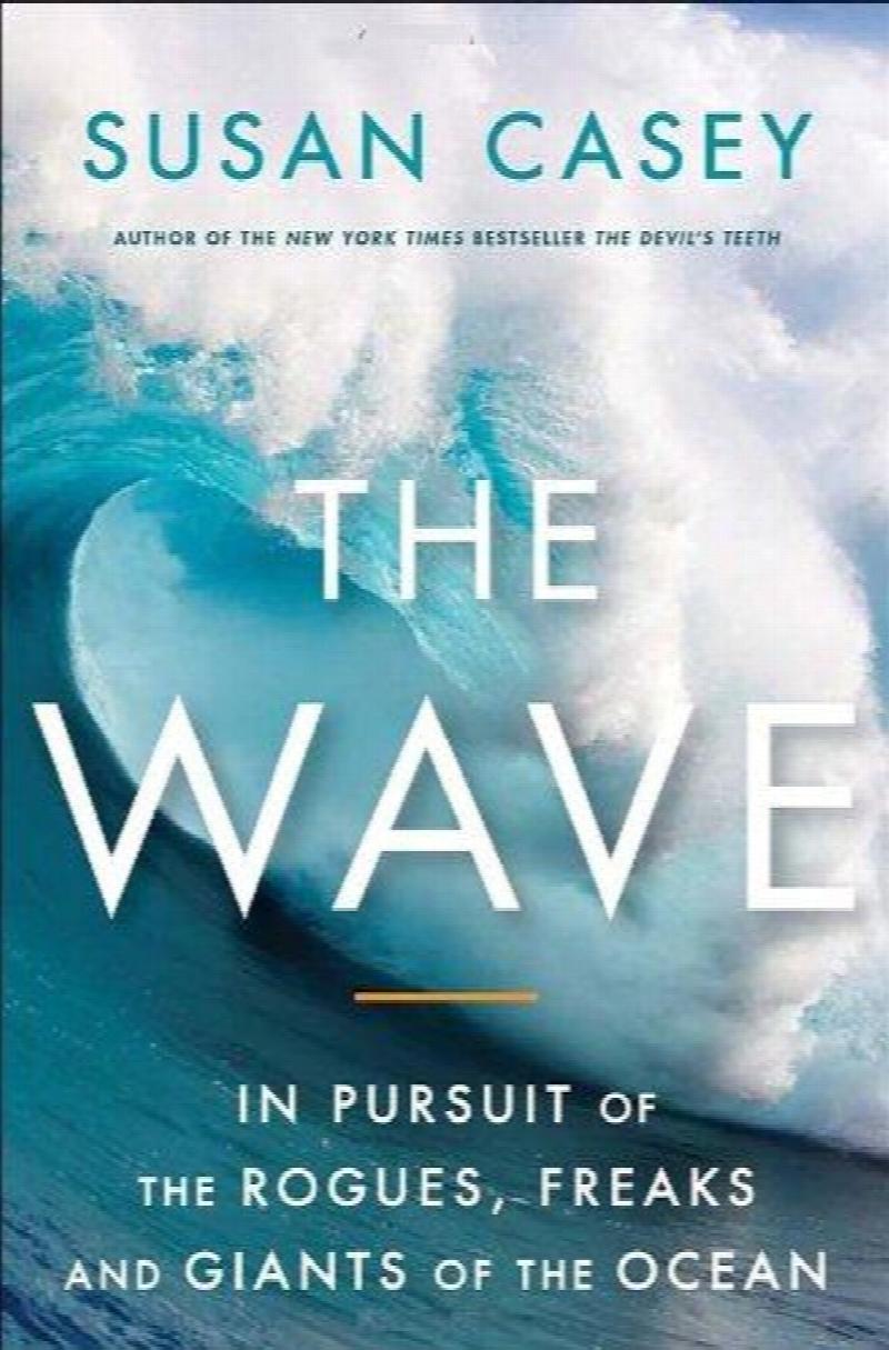 The Wave : In Pursuit of the Rogues, Freaks, and Giants of the Ocean. First Canadian Edition in dust jacket