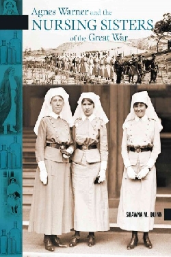 Image for Agnes Warner and the Nursing Sisters of the Great War.