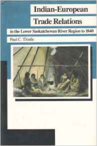 Image for Indian-European Trade Relations in the Lower Saskatchewan River Region to 1840. Indian-European Trade Relations in the Lower Saskatchewan River Region to 1840.