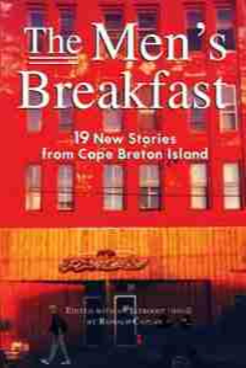 Image for The Men's Breakfast : 19 New Stories from Cape Breton Island. First Edition The Men's Breakfast : 19 New Stories from Cape Breton Island. First Edition