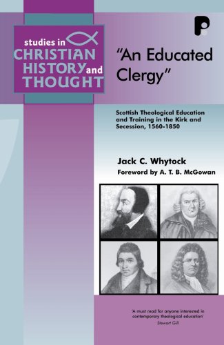 An Educated Clergy : Scottish Theological Education and Training in the Kirk and Secession, 1560-1850.