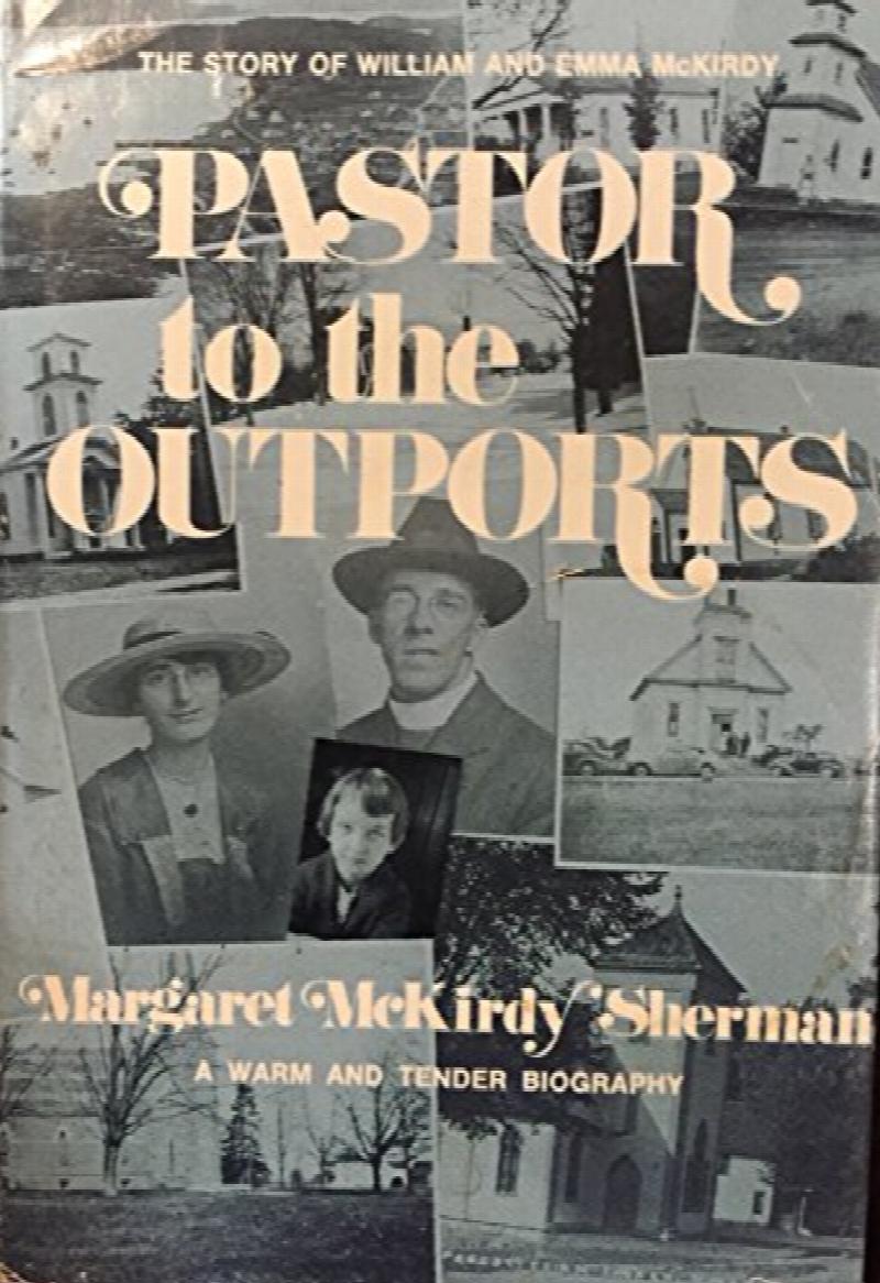 Image for Pastor to the Outports : The Story of William and Emma McKirdy. First Edition in dust jacket Pastor to the Outports : The Story of William and Emma McKirdy. First Edition in dust jacket