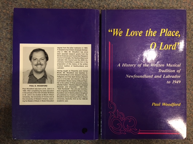 We Love the Place, O Lord : A history of the written music tradition in Newfoundland and Labrador to 1949. First Edition.