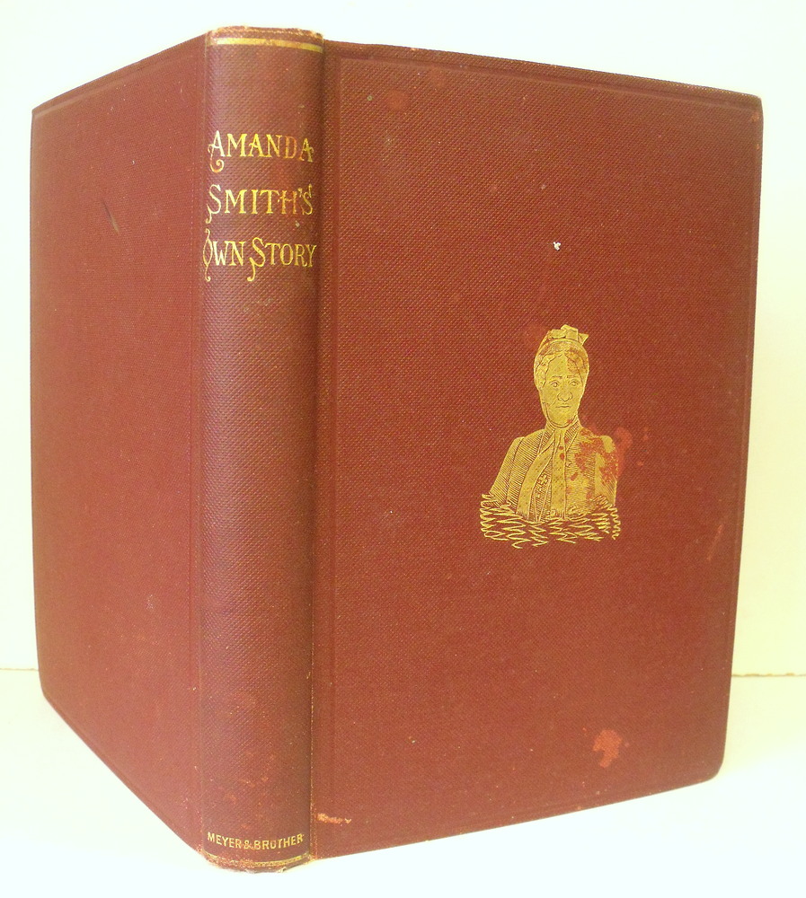 Image for Autobiography : The Story of the Lord's Dealings with Mrs. Amanda Smith, The Colored Evangelist, Containing an Account of Her Life Work of Faith, and Her Travels in America, England, Ireland, Scotland, India and Africa, as anIndependent Missionary
