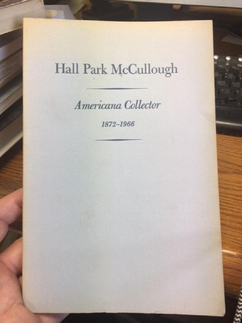 Hall Park McCullough : Americana Collector 1872-1966. First Edition