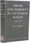 Drink and Sobriety in Victorian Wales, c. 1820 - c. 1895. First Edition in dust jacket