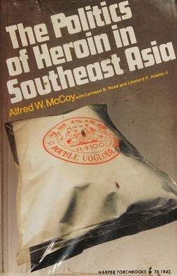 The Politics of Heroin in Southeast Asia.