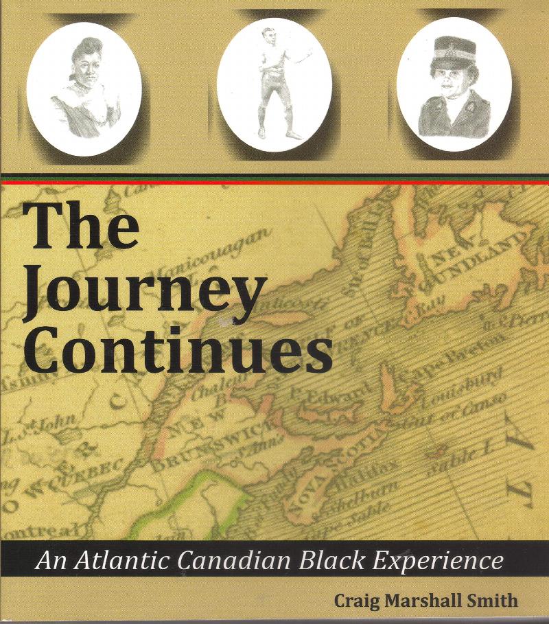 The Journey Continues : An Atlantic Canadian Black Experience. First Edition
